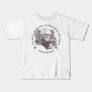 MISBEHAVIN UNCLE BABY BILLY Kids T-Shirt